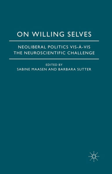 On Willing Selves: Neoliberal Politics and the Challenge of Neuroscience