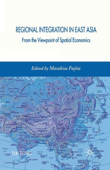 Regional Integration East Asia: From the Viewpoint of Spatial Economics