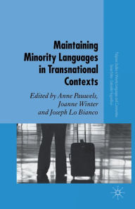 Title: Maintaining Minority Languages in Transnational Contexts: Australian and European Perspectives, Author: A. Pauwels