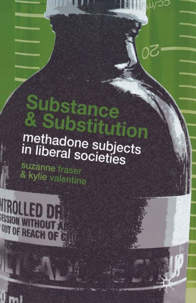 Substance and Substitution: Methadone Subjects Liberal Societies