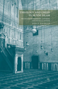 Title: Theology and Creed in Sunni Islam: The Muslim Brotherhood, Ash'arism, and Political Sunnism, Author: J. Halverson