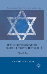 Title: Jewish Representation in British Literature 1780-1840: After Shylock, Author: M. Scrivener