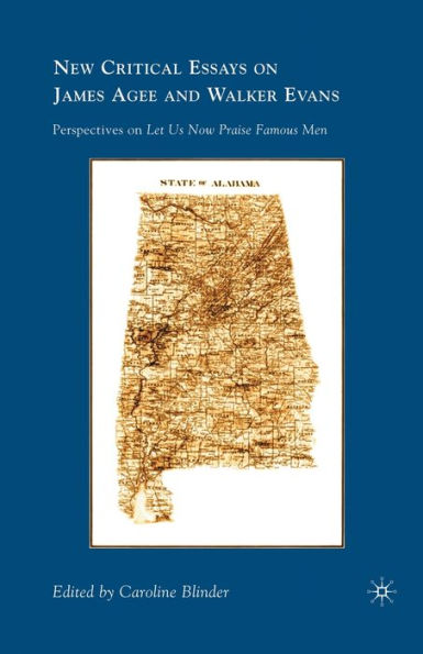 New Critical Essays on James Agee and Walker Evans: Perspectives Let Us Now Praise Famous Men