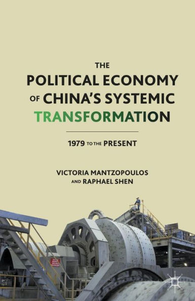 The Political Economy of China's Systemic Transformation: 1979 to the Present