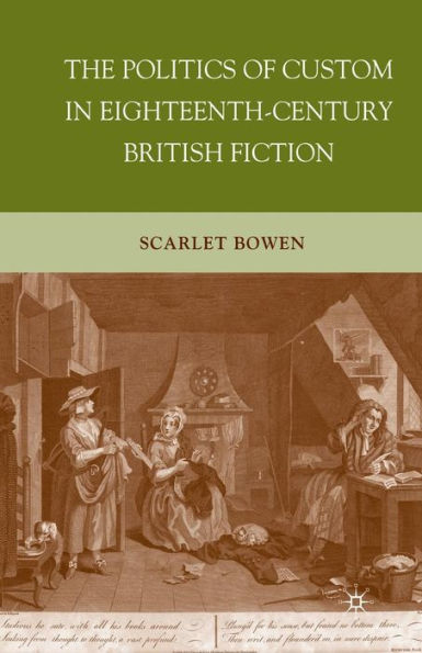 The Politics of Custom Eighteenth-Century British Fiction