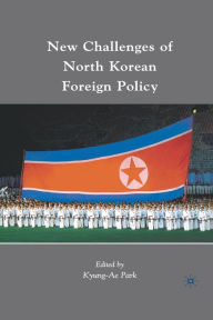 Title: New Challenges of North Korean Foreign Policy, Author: K. Park