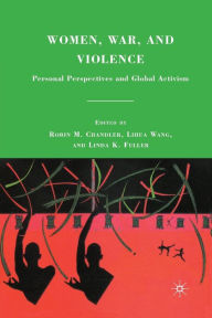 Title: Women, War, and Violence: Personal Perspectives and Global Activism, Author: R. Chandler