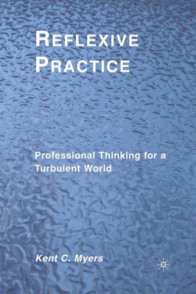 Reflexive Practice: Professional Thinking for a Turbulent World