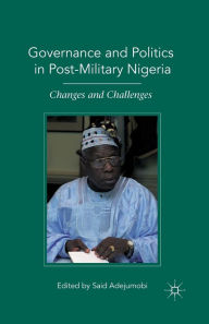 Title: Governance and Politics in Post-Military Nigeria: Changes and Challenges, Author: S. Adejumobi