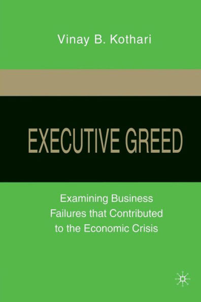 Executive Greed: Examining Business Failures that Contributed to the Economic Crisis