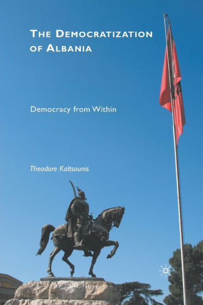 The Democratization of Albania: Democracy from Within