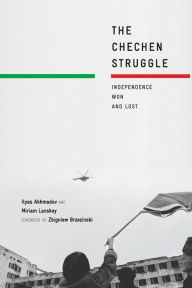 Title: The Chechen Struggle: Independence Won and Lost, Author: Ilyas Akhmadov