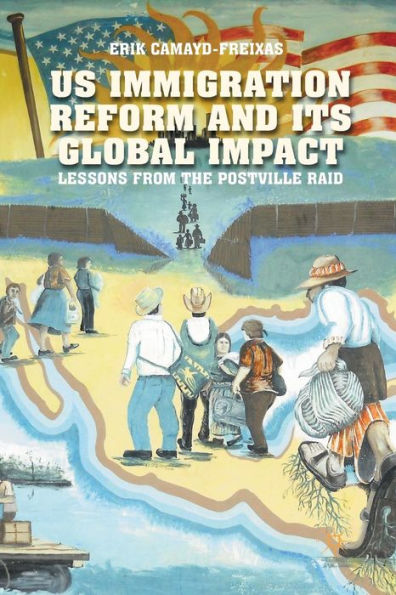 US Immigration Reform and Its Global Impact: Lessons from the Postville Raid