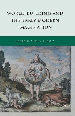 World-Building and the Early Modern Imagination