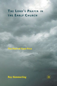 Title: The Lord's Prayer in the Early Church: The Pearl of Great Price, Author: R. Hammerling