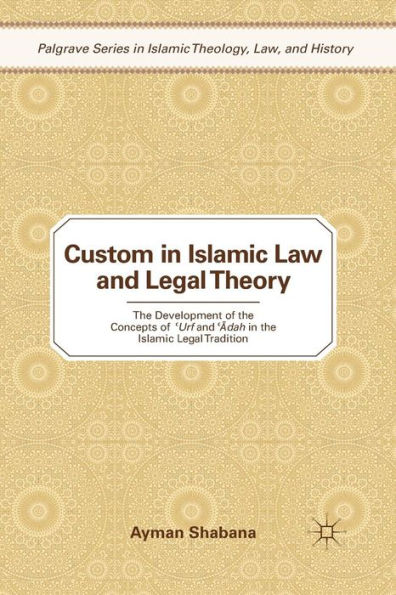 Custom Islamic Law and Legal Theory: the Development of Concepts ?Urf ??dah Tradition