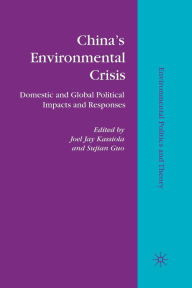 Title: China's Environmental Crisis: Domestic and Global Political Impacts and Responses, Author: J. Kassiola