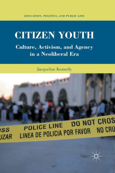 Citizen Youth: Culture, Activism, and Agency a Neoliberal Era