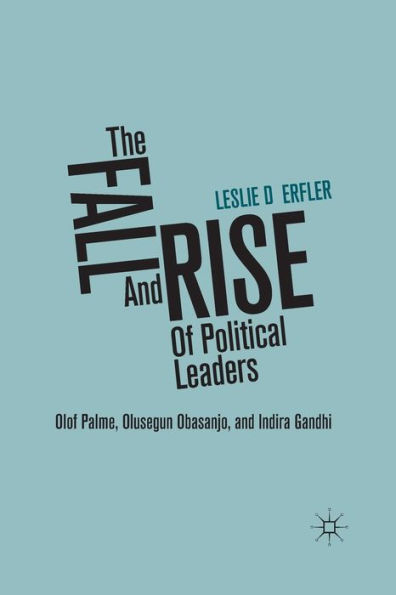 The Fall and Rise of Political Leaders: Olof Palme, Olusegun Obasanjo, Indira Gandhi