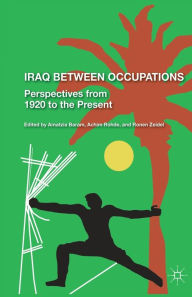 Title: Iraq Between Occupations: Perspectives from 1920 to the Present, Author: R. Zeidel