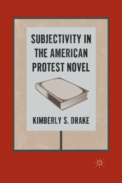Subjectivity the American Protest Novel