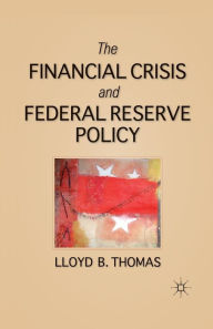 Title: The Financial Crisis and Federal Reserve Policy, Author: L. Thomas