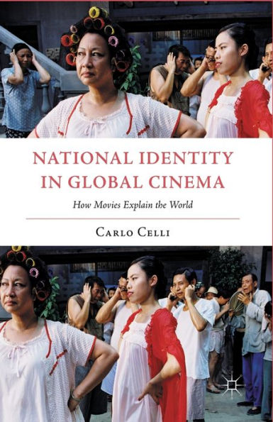 National Identity Global Cinema: How Movies Explain the World