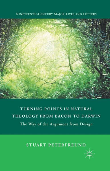 Turning Points Natural Theology from Bacon to Darwin: the Way of Argument Design
