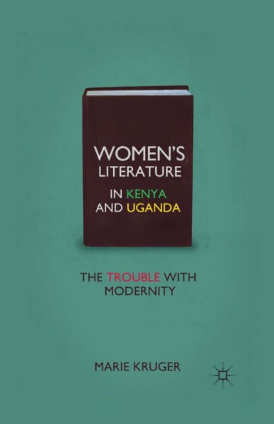 Women's Literature Kenya and Uganda: The Trouble with Modernity