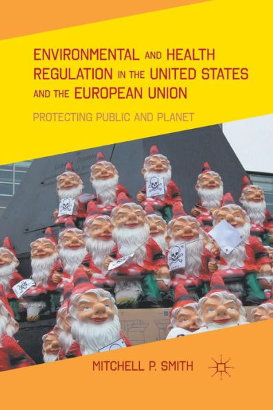 Environmental and Health Regulation the United States European Union: Protecting Public Planet