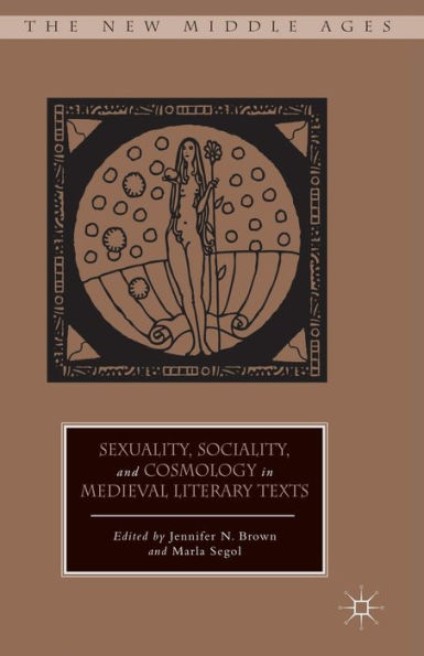 Sexuality, Sociality, and Cosmology Medieval Literary Texts