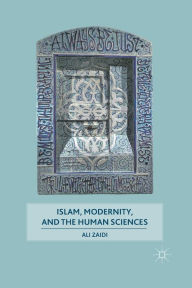 Title: Islam, Modernity, and the Human Sciences, Author: A. Zaidi