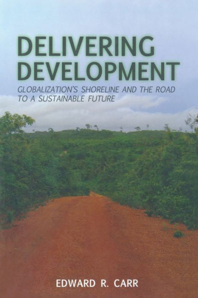 Delivering Development: Globalization's Shoreline and the Road to a Sustainable Future