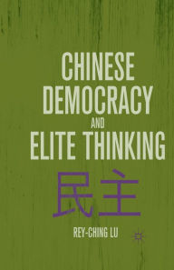 Title: Chinese Democracy and Elite Thinking, Author: R. Lu