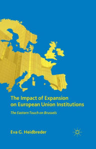 Title: The Impact of Expansion on European Union Institutions: The Eastern Touch on Brussels, Author: E. Heidbreder