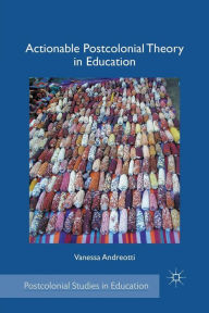 Title: Actionable Postcolonial Theory in Education, Author: V. Andreotti