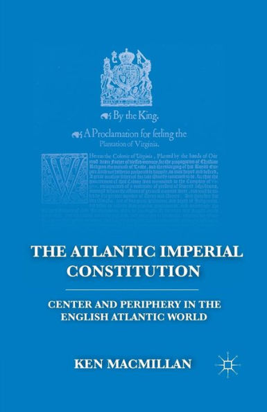 the Atlantic Imperial Constitution: Center and Periphery English World