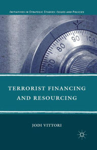 Title: Terrorist Financing and Resourcing, Author: J. Vittori