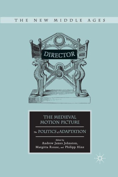 The Medieval Motion Picture: Politics of Adaptation