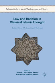 Title: Law and Tradition in Classical Islamic Thought: Studies in Honor of Professor Hossein Modarressi, Author: M. Cook