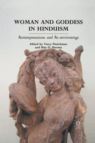 Woman and Goddess in Hinduism: Reinterpretations and Re-envisionings