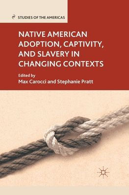 Native American Adoption, Captivity, and Slavery Changing Contexts