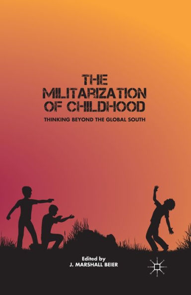 the Militarization of Childhood: Thinking Beyond Global South