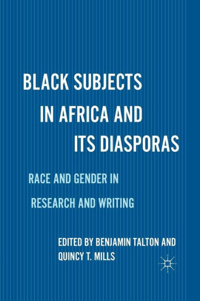 Black Subjects in Africa and Its Diasporas: Race and Gender in Research and Writing