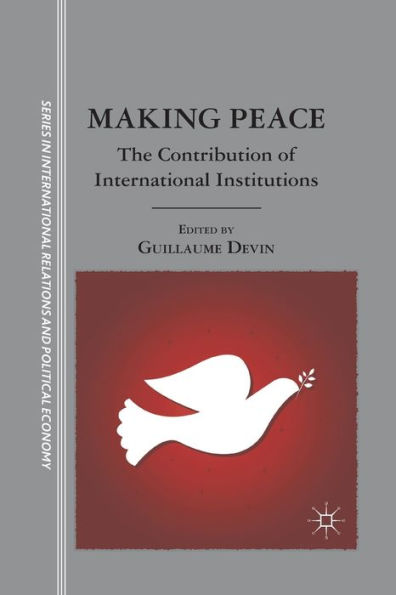 Making Peace: The Contribution of International Institutions