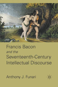 Title: Francis Bacon and the Seventeenth-Century Intellectual Discourse, Author: A. Funari