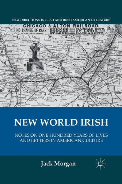 New World Irish: Notes on One Hundred Years of Lives and Letters in American Culture