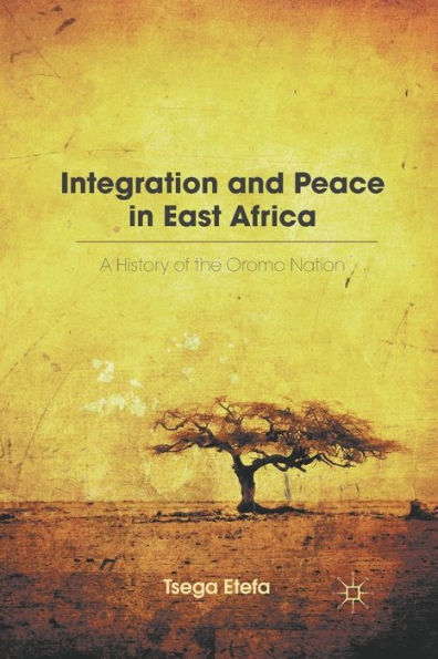 Integration and Peace in East Africa: A History of the Oromo Nation