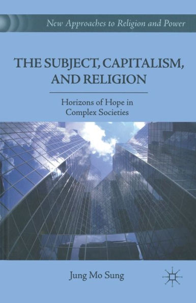 The Subject, Capitalism, and Religion: Horizons of Hope Complex Societies