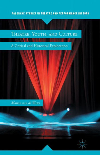 Theatre, Youth, and Culture: A Critical Historical Exploration